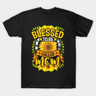 Blessed To Be Called Mom Sunflower Women Mothers Day T-Shirt